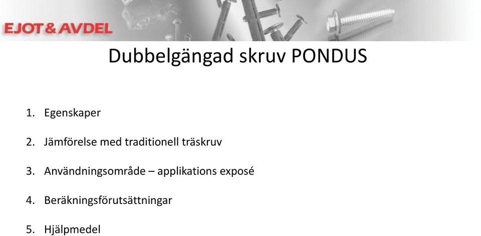 Jämförelse med traditionell träskruv 3.