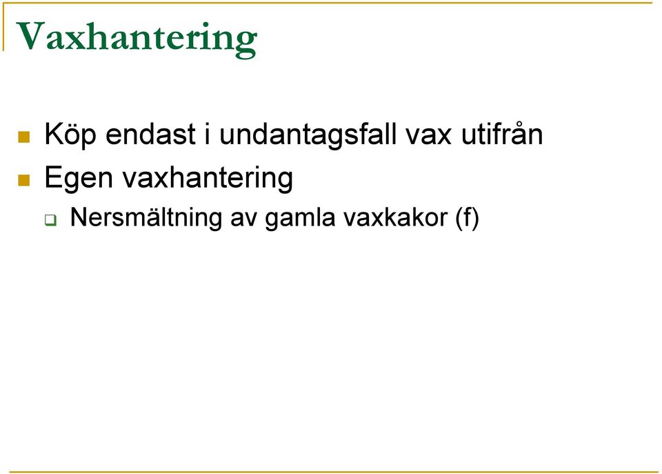 Egen vaxhantering