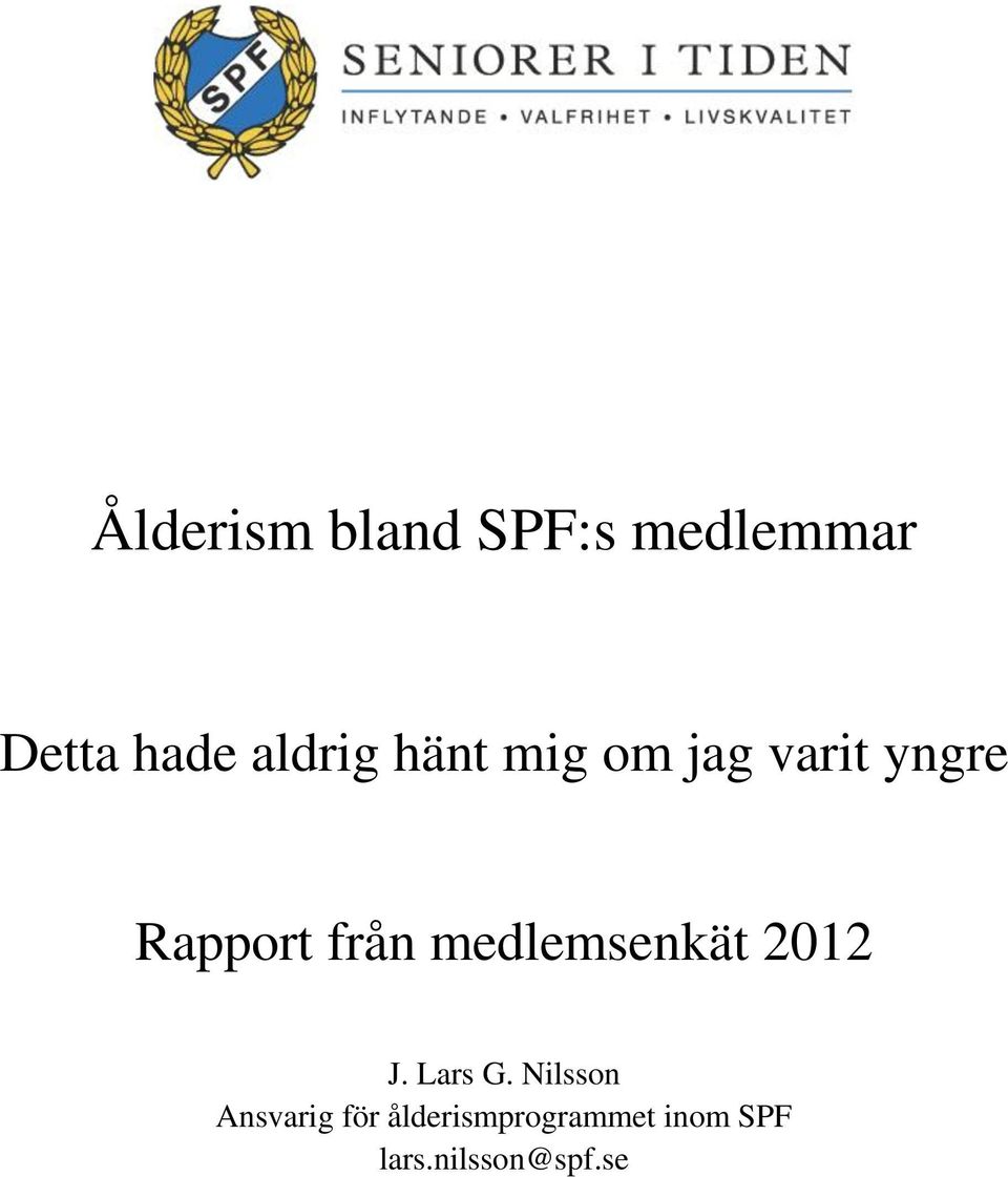 från medlemsenkät 2012 J. Lars G.