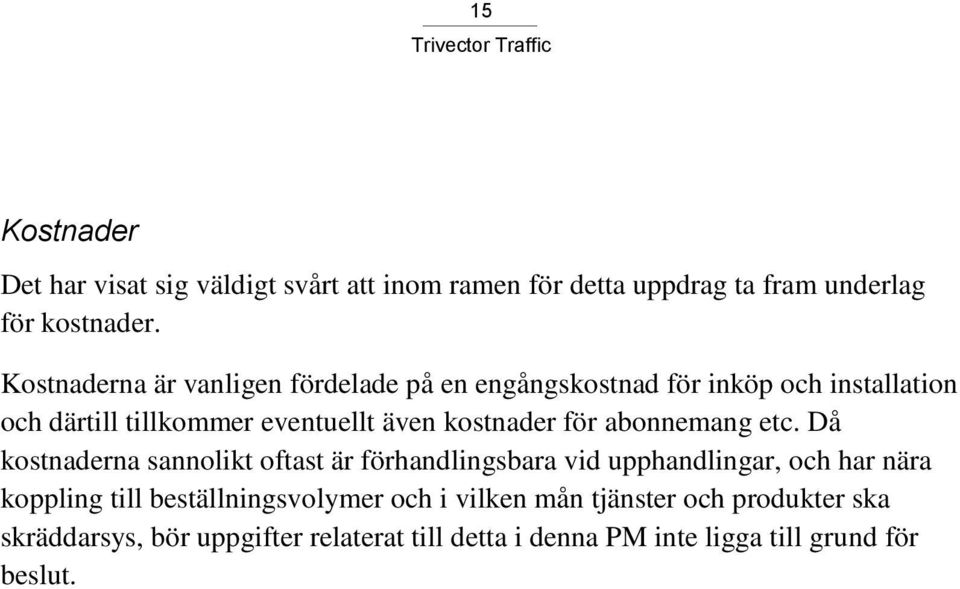 kostnader för abonnemang etc.