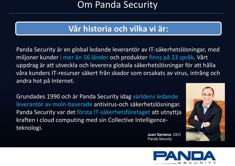 Vårt uppdrag är att utveckla och leverera globala säkerhetslösningar för att hålla våra kunders IT-resurser säkert från skador som orsakats av virus, intrång och