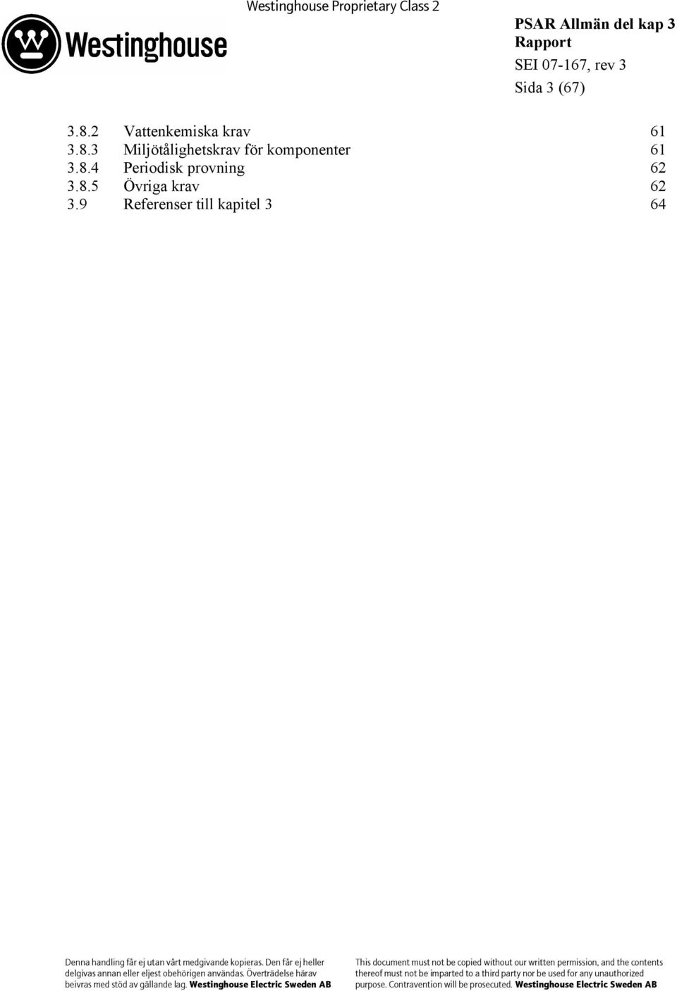 3.8.4 Periodisk provning 62 3.8.5 Övriga krav 62 3.