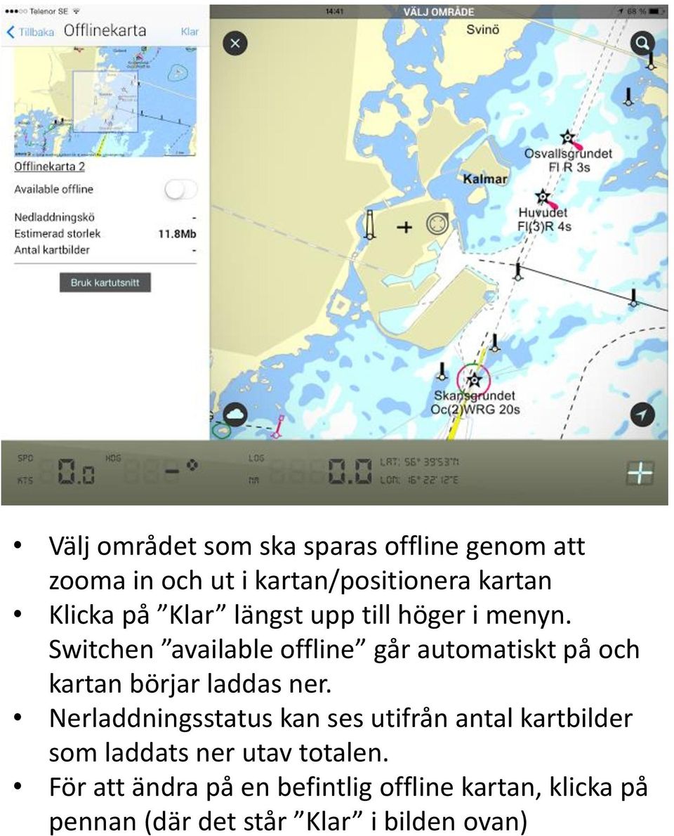 Switchen available offline går automatiskt på och kartan börjar laddas ner.