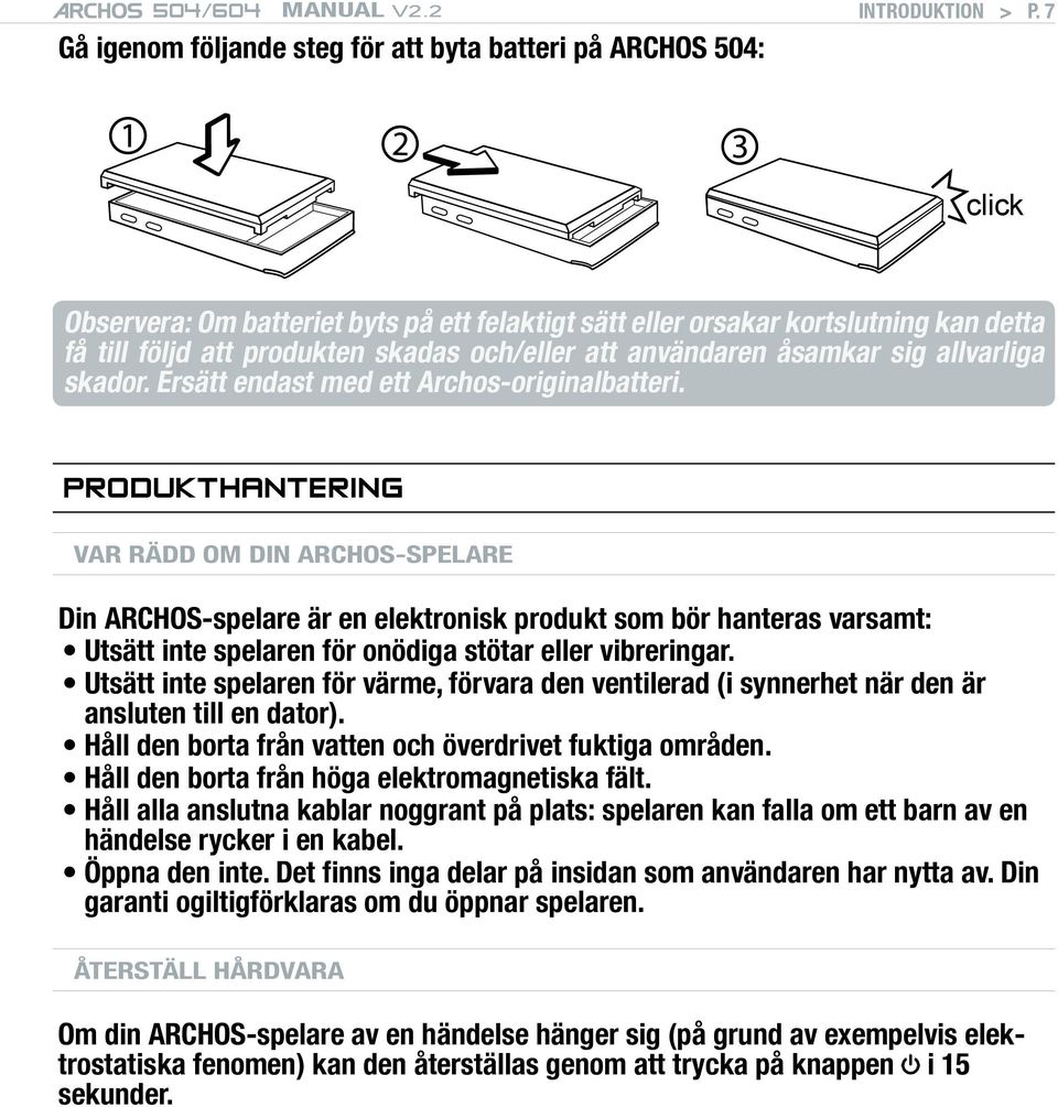 och/eller att användaren åsamkar sig allvarliga skador. Ersätt endast med ett Archos-originalbatteri.