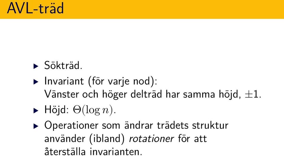 Θ(log n) Operationer som ändrar trädets struktur