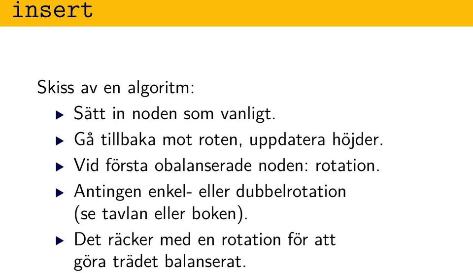 noden: rotation Antingen enkel- eller dubbelrotation (se tavlan