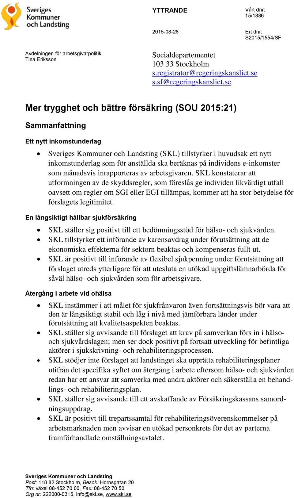 beräknas på individens e-inkomster som månadsvis inrapporteras av arbetsgivaren.