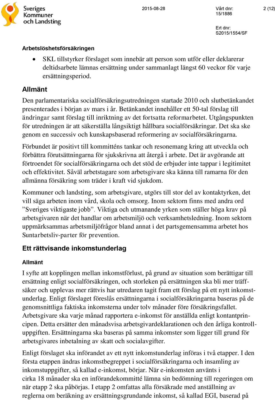 Betänkandet innehåller ett 50-tal förslag till ändringar samt förslag till inriktning av det fortsatta reformarbetet.