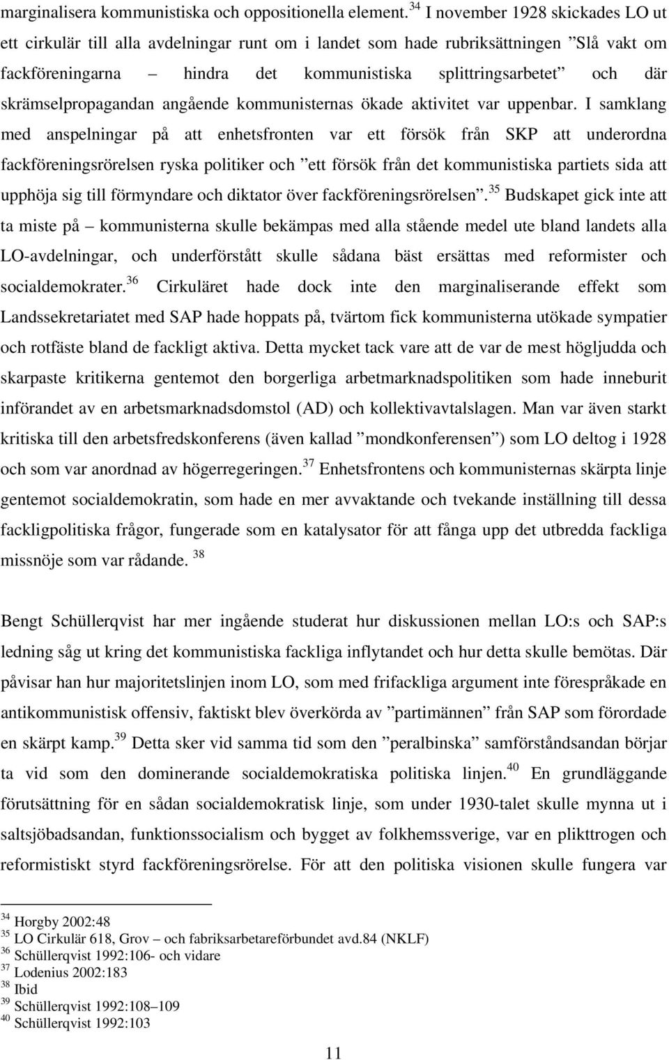 skrämselpropagandan angående kommunisternas ökade aktivitet var uppenbar.