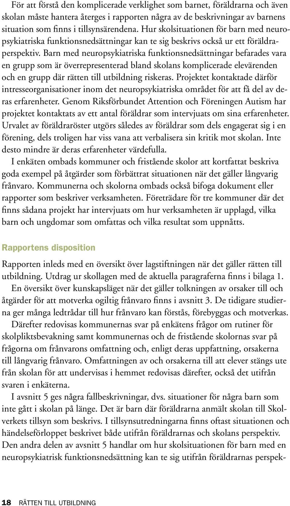 Barn med neuropsykiatriska funktionsnedsättningar befarades vara en grupp som är överrepresenterad bland skolans komplicerade elevärenden och en grupp där rätten till utbildning riskeras.