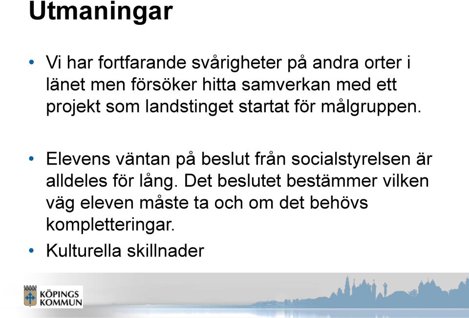 Elevens väntan på beslut från socialstyrelsen är alldeles för lång.