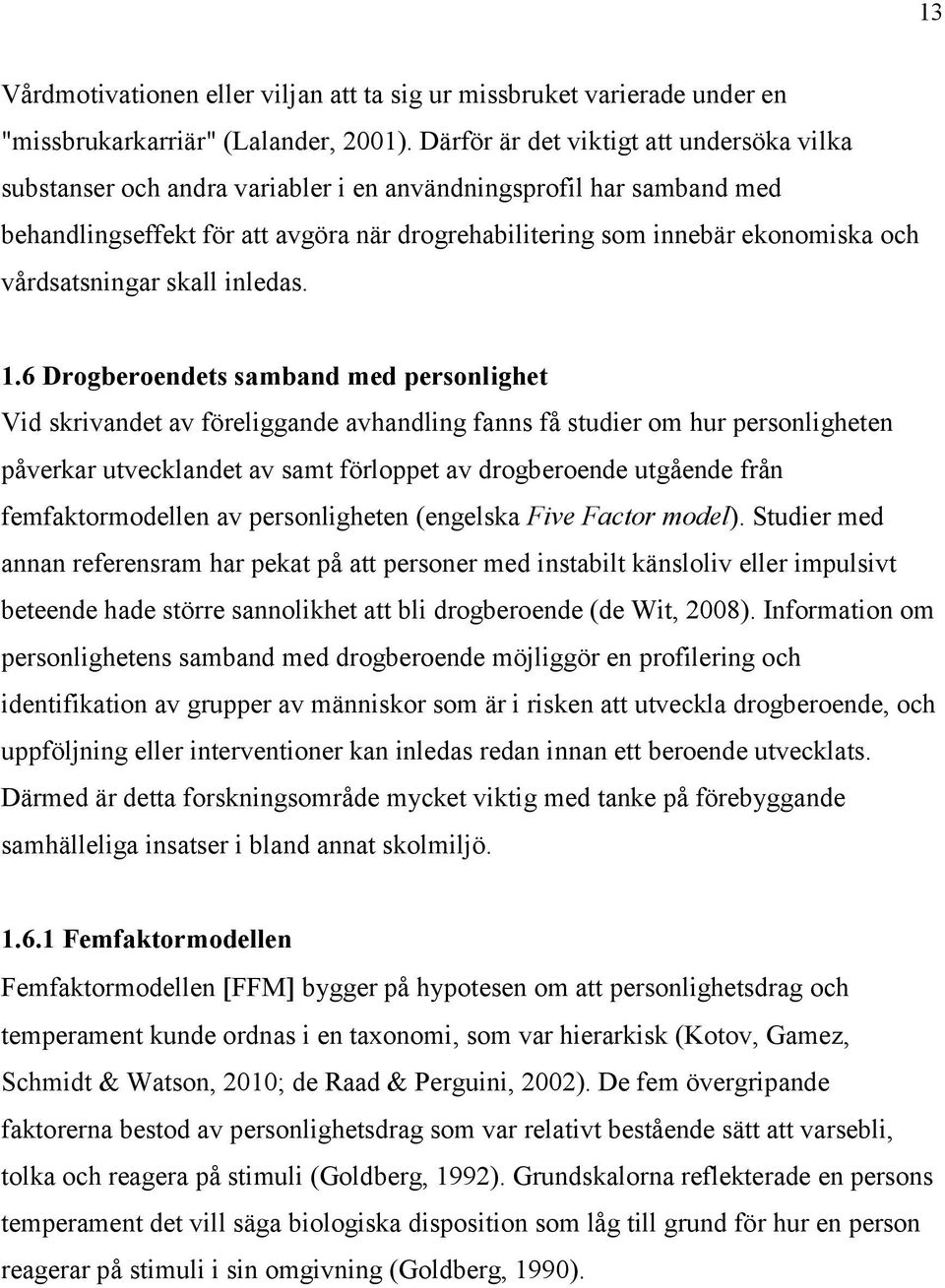 vårdsatsningar skall inledas. 1.