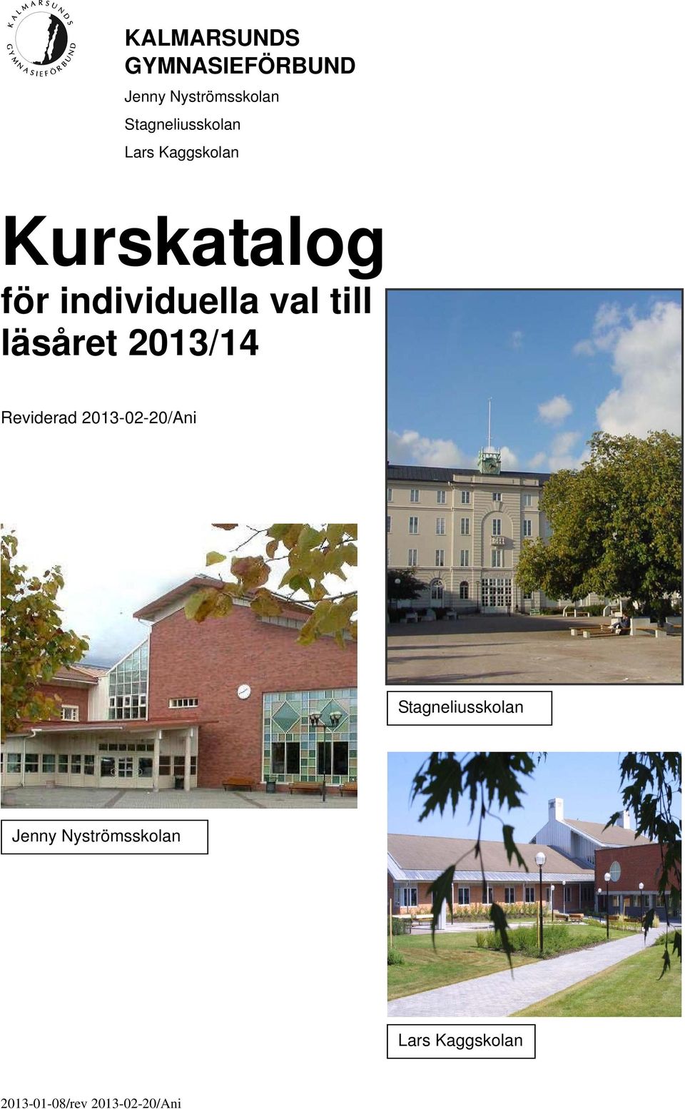 2013/14 Reviderad 2013-02-20/Ani Stagneliusskolan