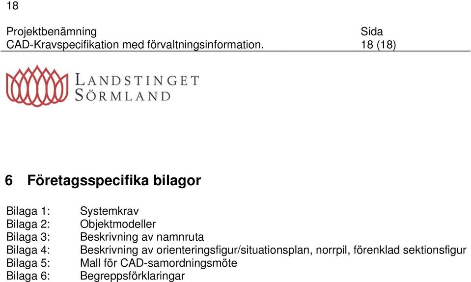 5: Bilaga 6: Systemkrav Objektmodeller Beskrivning av namnruta Beskrivning av