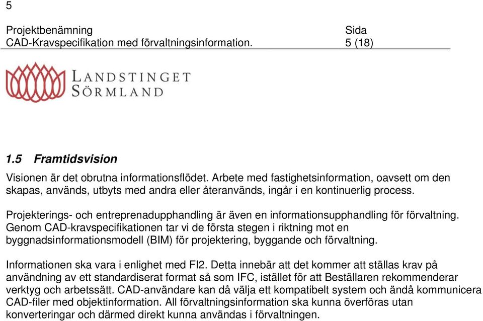 Projekterings- och entreprenadupphandling är även en informationsupphandling för förvaltning.