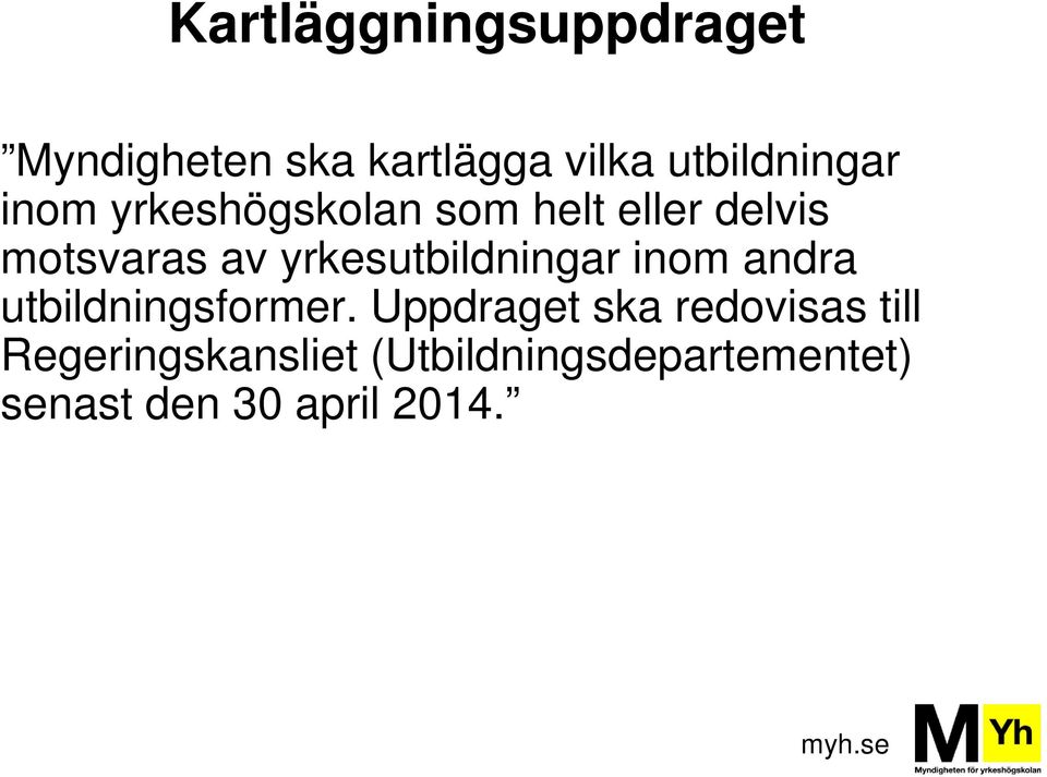 yrkesutbildningar inom andra utbildningsformer.