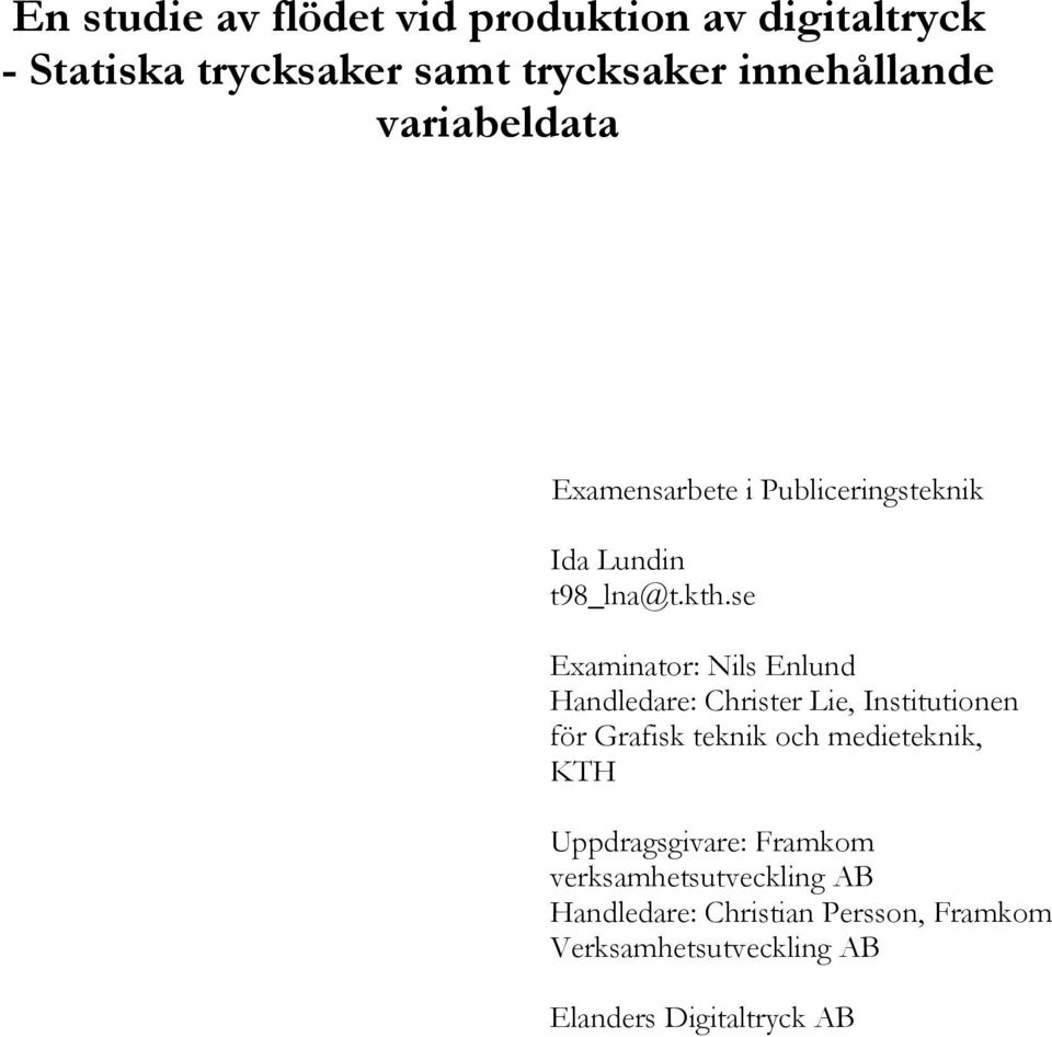 se Examinator: Nils Enlund Handledare: Christer Lie, Institutionen för Grafisk teknik och