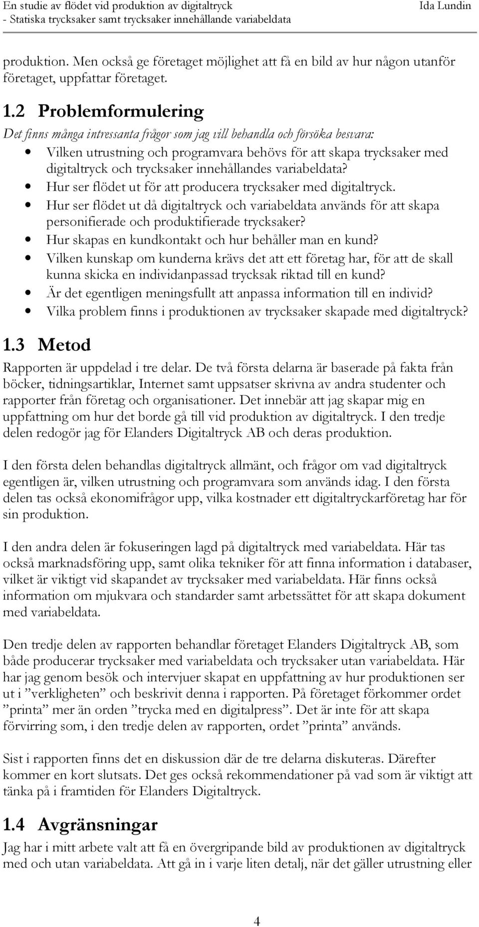 innehållandes variabeldata? Hur ser flödet ut för att producera trycksaker med digitaltryck.