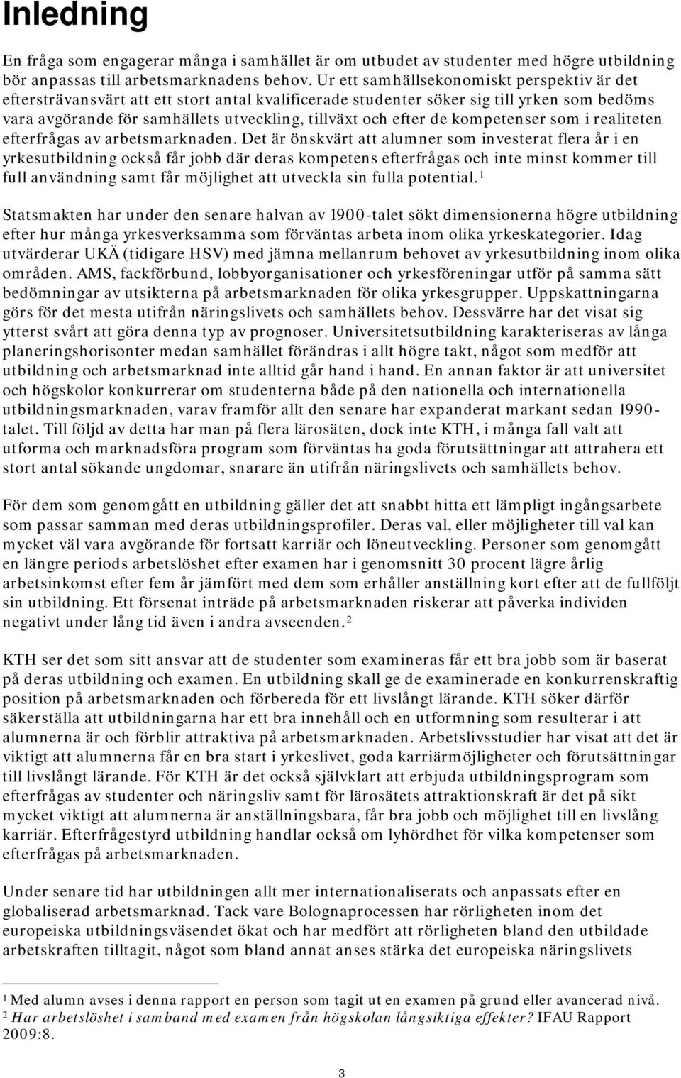 de kompetenser som i realiteten efterfrågas av arbetsmarknaden.