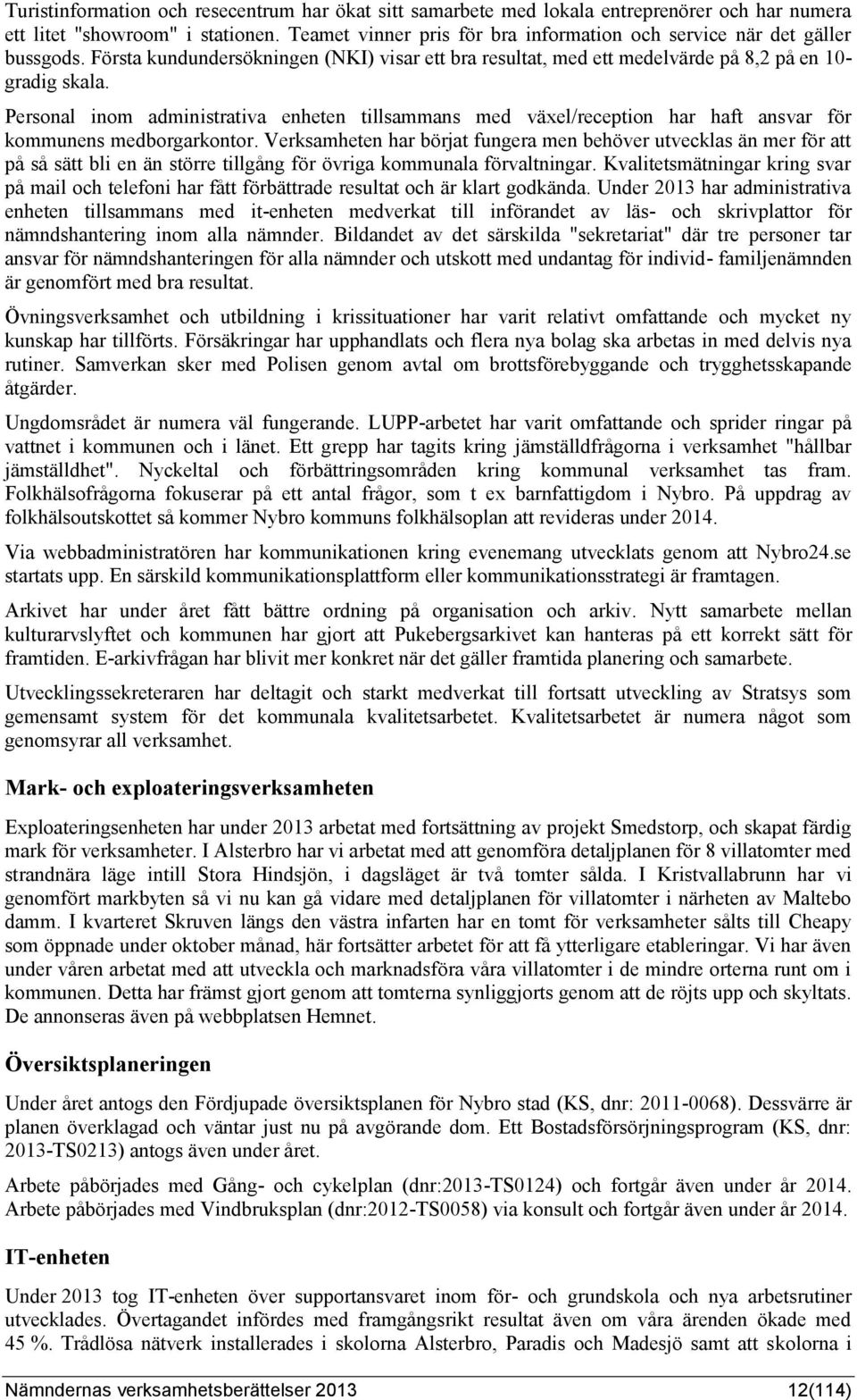 Personal inom administrativa enheten tillsammans med växel/reception har haft ansvar för kommunens medborgarkontor.