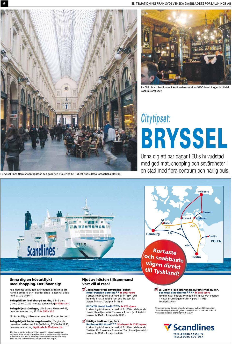 Citytipset: BRYSSEL Unna dig ett par dagar i EU:s huvudstad med god mat, shopping och sevärdheter i en stad med fl era centrum och härlig puls.