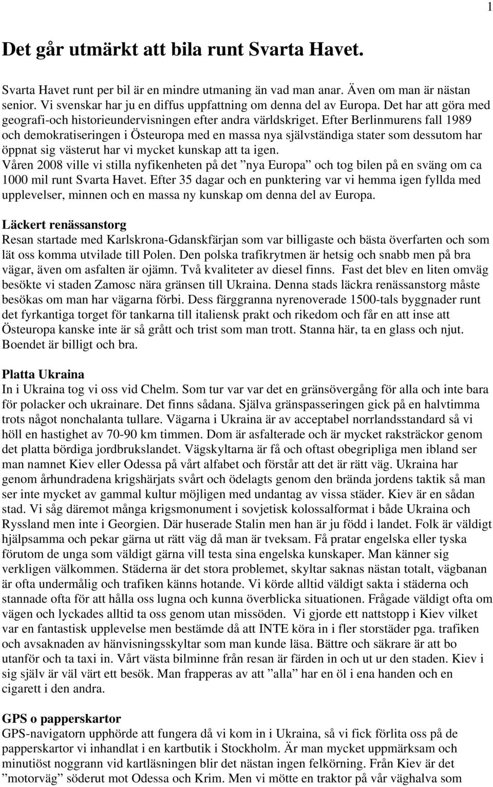 Efter Berlinmurens fall 1989 och demokratiseringen i Östeuropa med en massa nya självständiga stater som dessutom har öppnat sig västerut har vi mycket kunskap att ta igen.