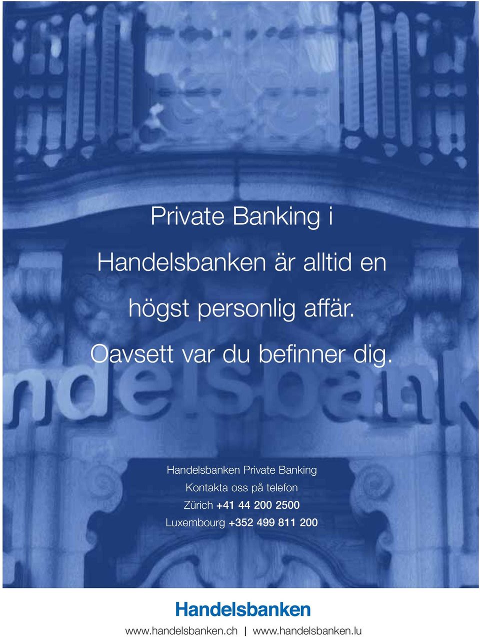 Handelsbanken Private Banking Kontakta oss på telefon Zürich +41 44