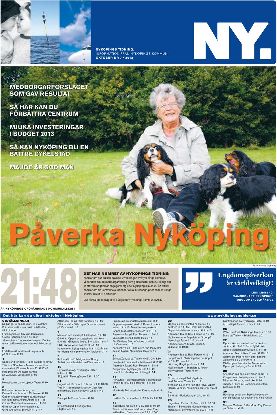 NUMRET AV NYKÖPINGS TIDNING handlar om hur du kan påverka utvecklingen av Nyköpings kommun.