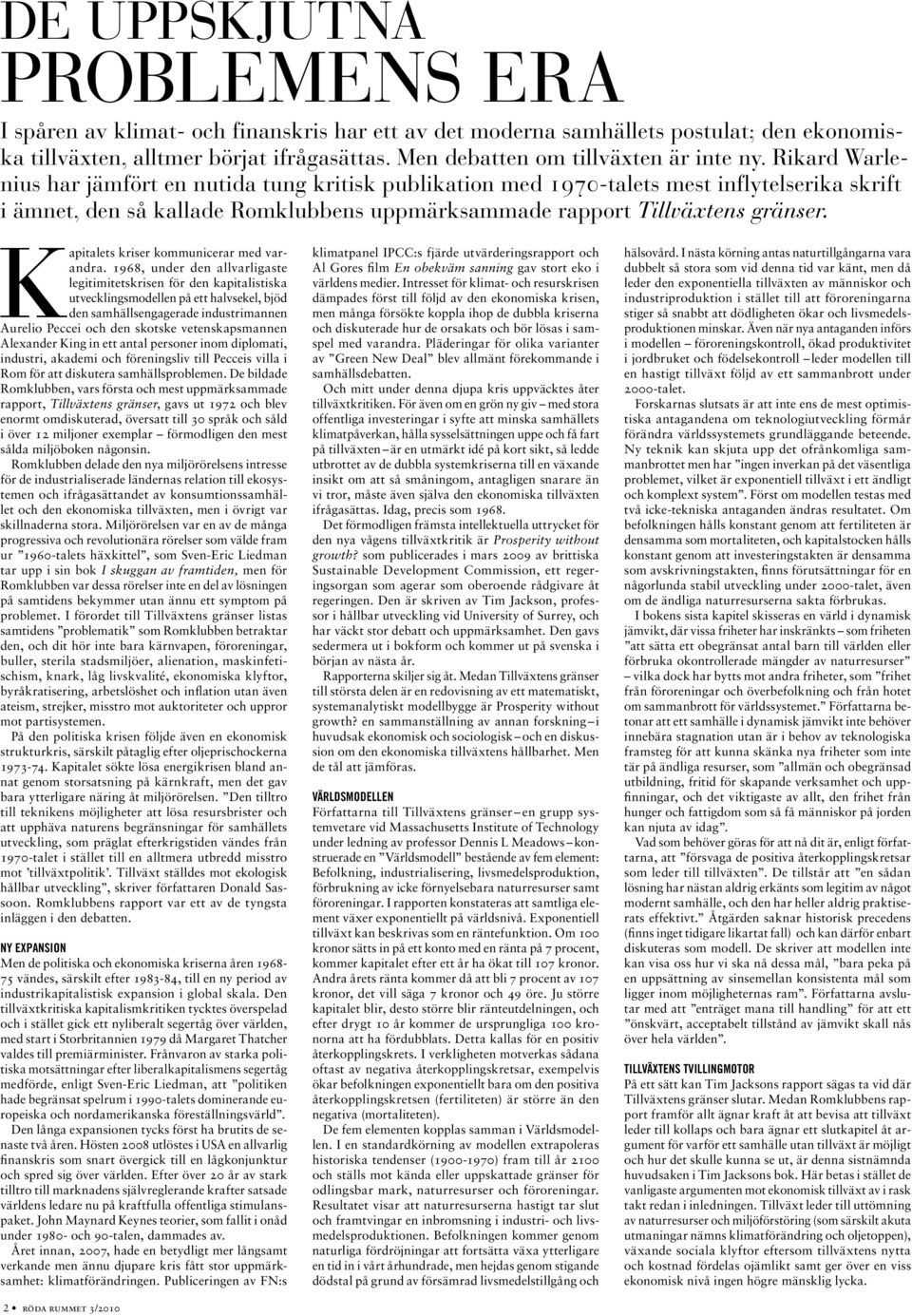 Rikard Warlenius har jämfört en nutida tung kritisk publikation med 1970-talets mest inflytelserika skrift i ämnet, den så kallade Romklubbens uppmärksammade rapport Tillväxtens gränser.