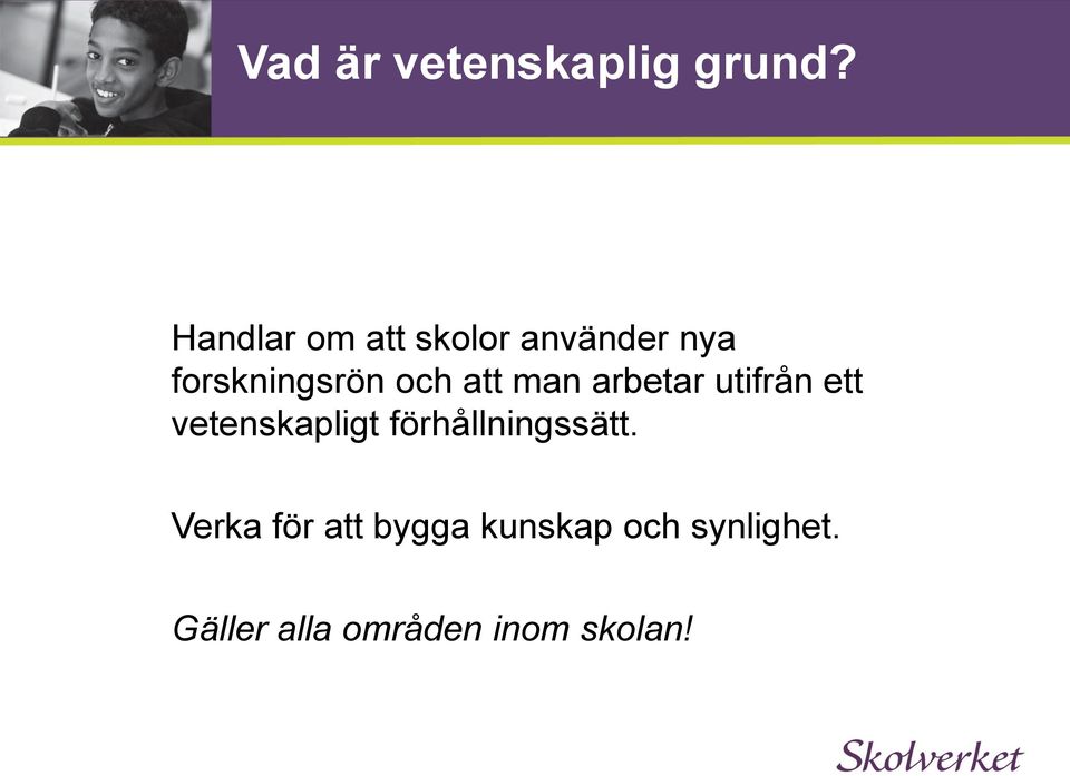 att man arbetar utifrån ett vetenskapligt