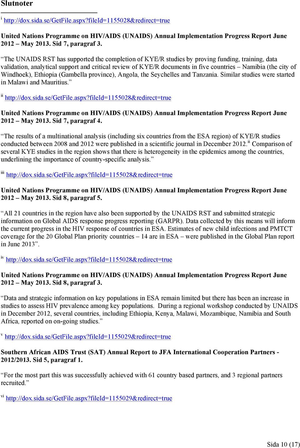 city of Windhoek), Ethiopia (Gambella province), Angola, the Seychelles and Tanzania. Similar studies were started in Malawi and Mauritius. ii http://dox.sida.se/getfile.aspx?