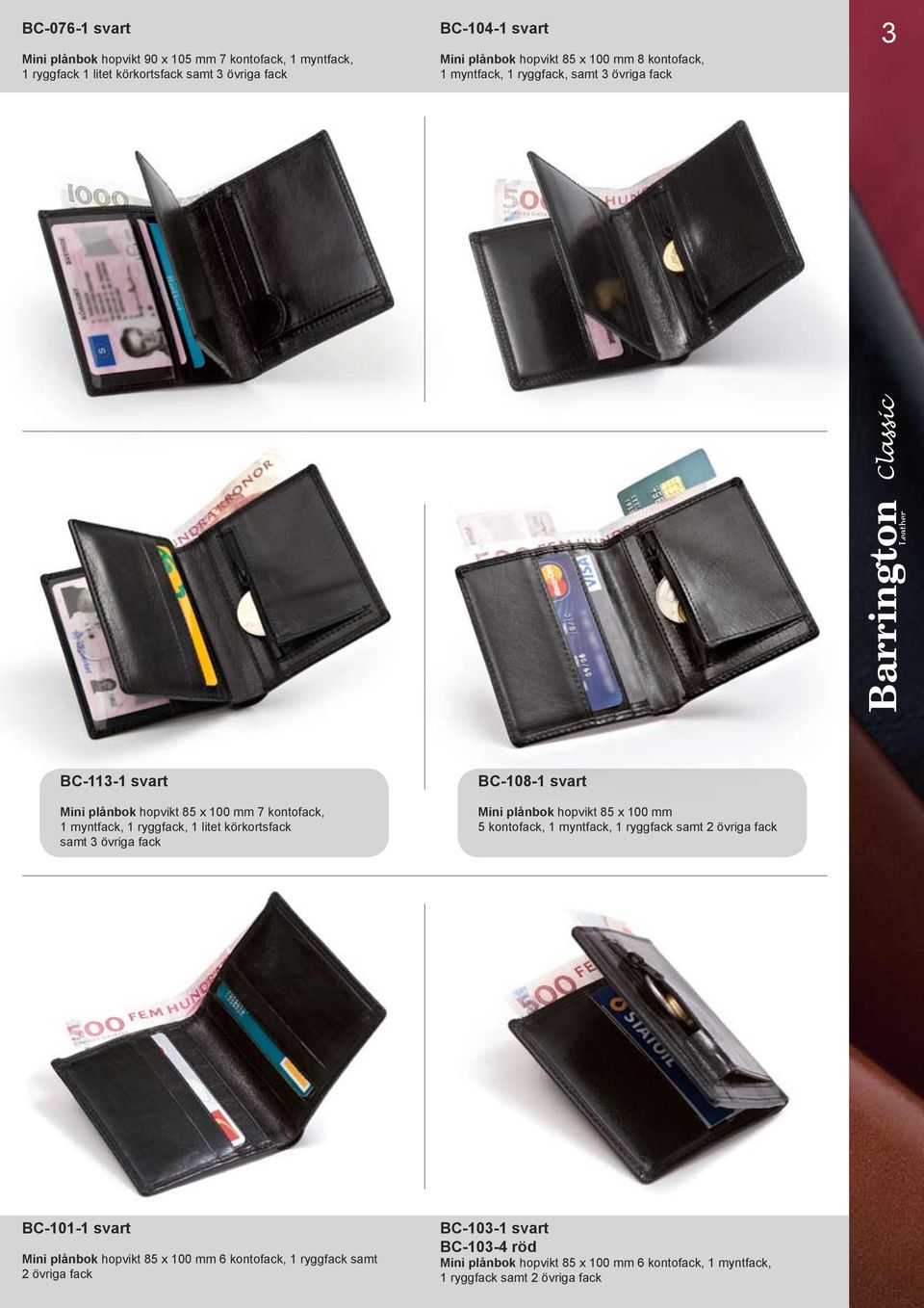 körkortsfack samt 3 övriga fack BC-108-1 svart Mini plånbok hopvikt 85 x 100 mm 5 kontofack, 1 myntfack, 1 ryggfack samt 2 övriga fack BC-101-1 svart Mini plånbok