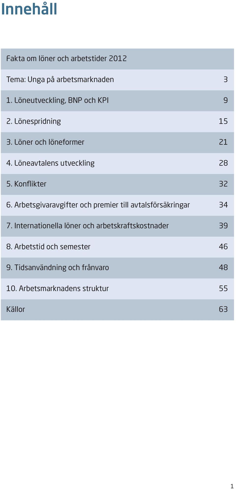 Löneavtalens utveckling 28 5. Konflikter 32 6.