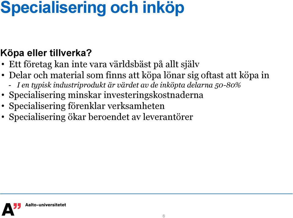 lönar sig oftast att köpa in - I en typisk industriprodukt är värdet av de inköpta delarna