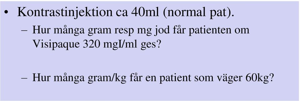 patienten om Visipaque 320 mgi/ml ges?