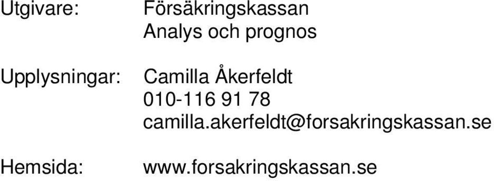Camilla Åkerfeldt 010-116 91 78 camilla.