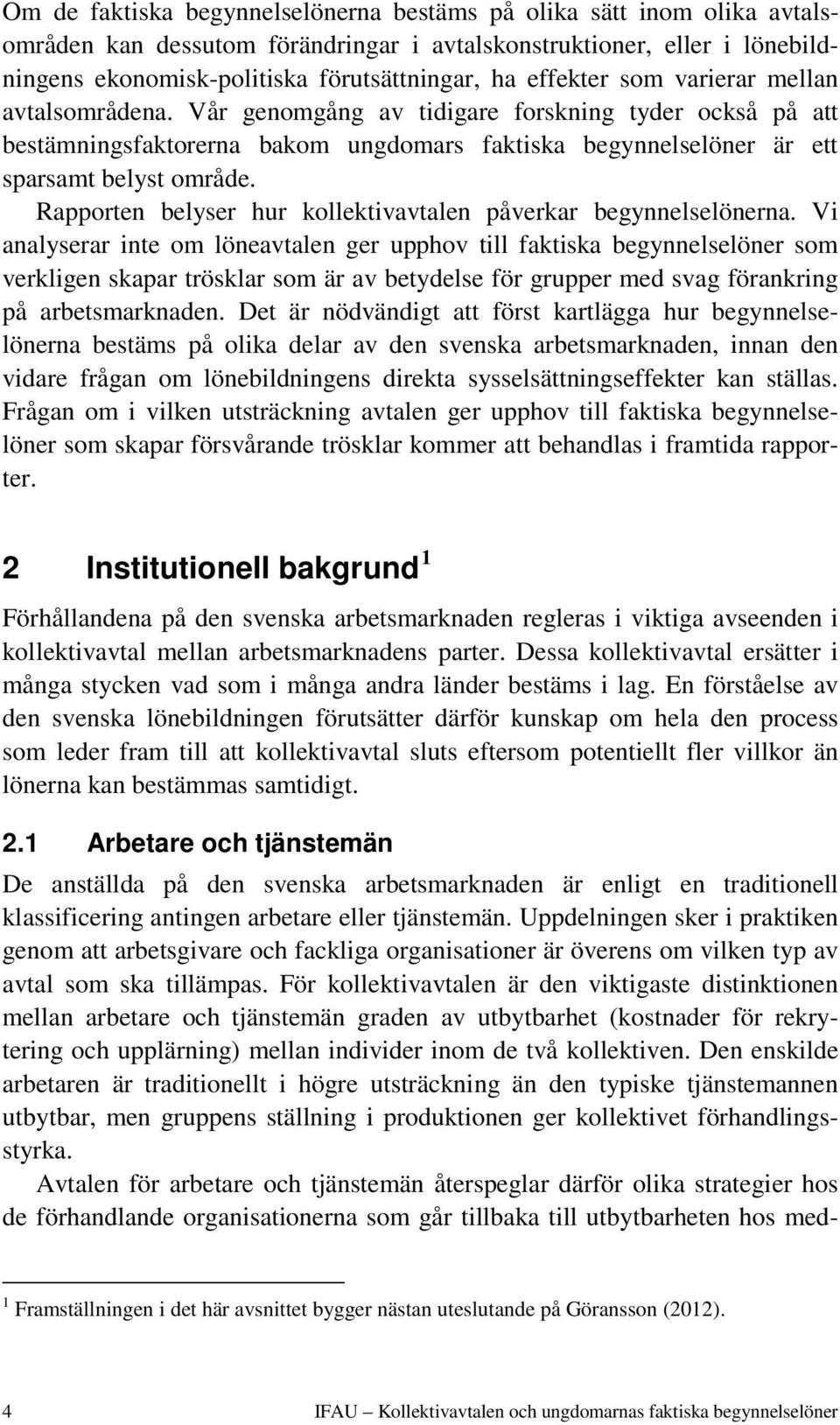 Rapporten belyser hur kollektivavtalen påverkar begynnelselönerna.