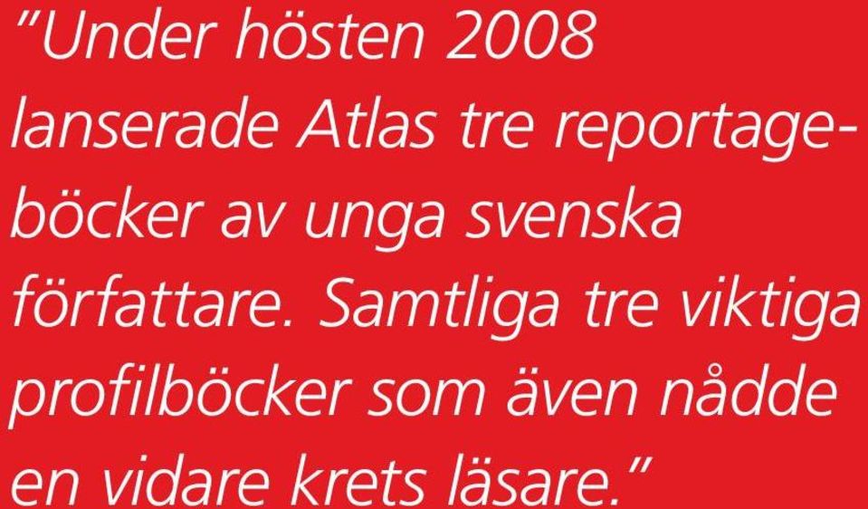 Samtliga tre viktiga profilböcker som även nådde