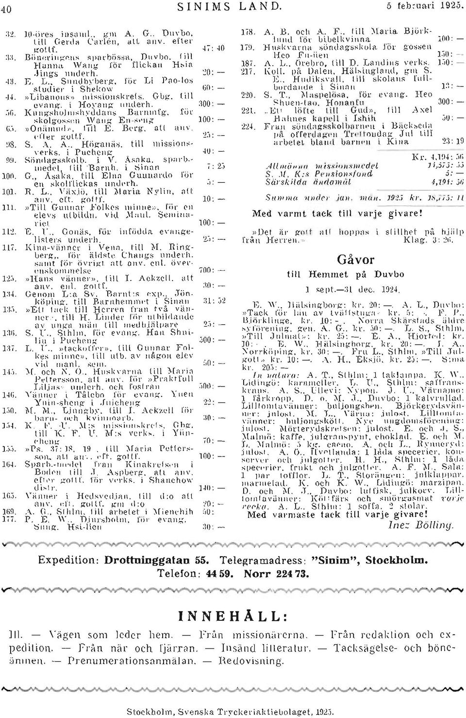 -' }-[Ullll<-l \VaJlg rör flickan Hhia 187, A. L., (\l'ebro, til l D. LHndills verk..., 1:,0 :,Hngs liliderh-. :!O: - 211. Koll. på DHlen, Häbingland, g"lll S. -IB, E. L.. S lilldbyberg', rör Li Pao lo, K, Hndiksnlil, till sk.