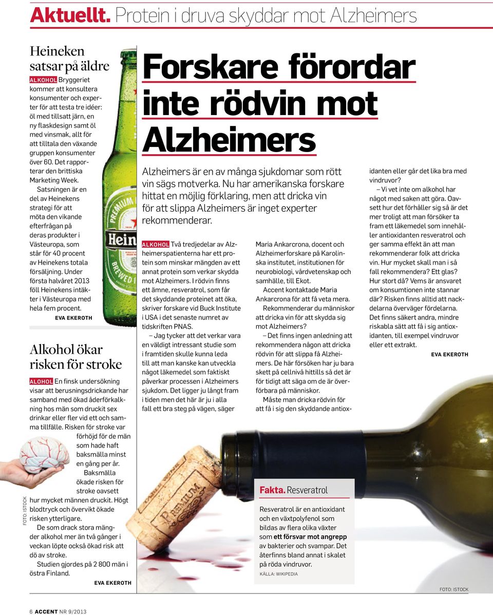 flaskdesign samt öl med vinsmak, allt för att tilltala den växande gruppen konsumenter över 60. Det rapporterar den brittiska Marketing Week.