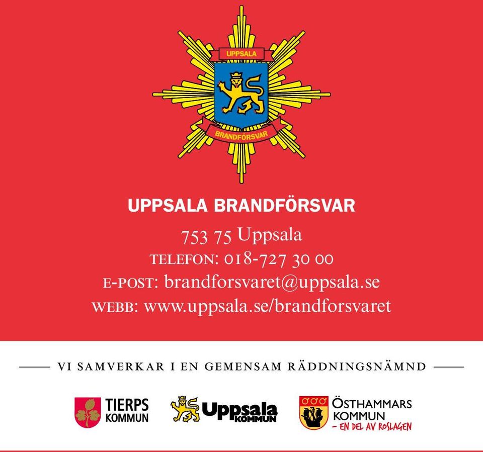 Uppsala telefon: 018-727 30 00 e-post: brandforsvaret@uppsala.