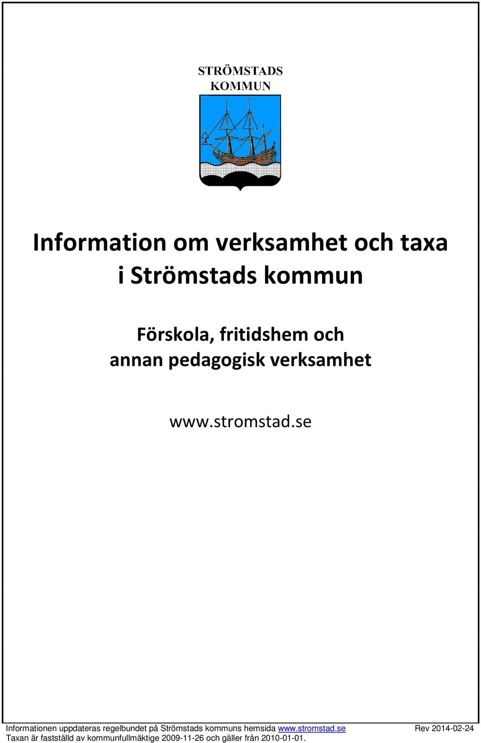se Informationen uppdateras regelbundet på Strömstads kommuns hemsida www.