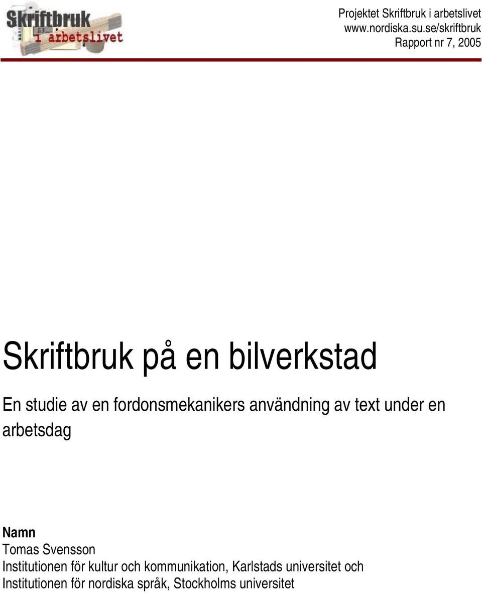 fordonsmekanikers användning av text under en arbetsdag Namn Tomas Svensson