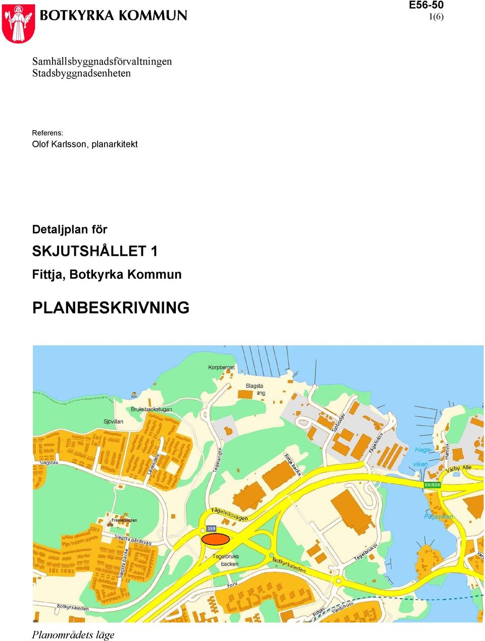 planarkitekt Detaljplan för SKJUTSHÅLLET 1