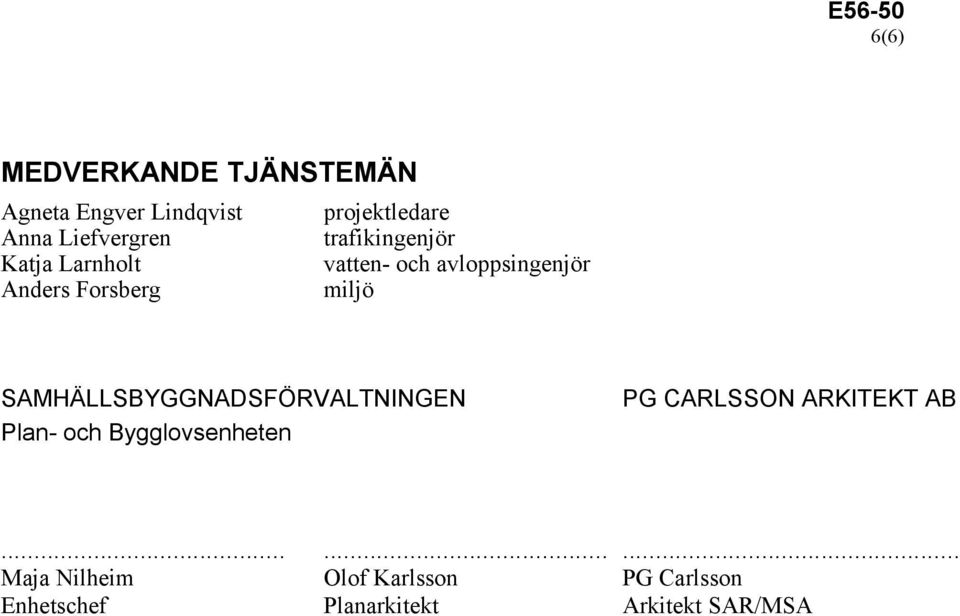 SAMHÄLLSBYGGNADSFÖRVALTNINGEN Plan- och Bygglovsenheten PG CARLSSON ARKITEKT AB.