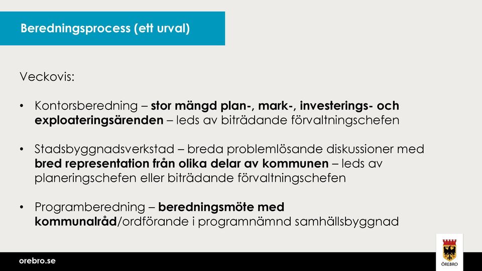 diskussioner med bred representation från olika delar av kommunen leds av planeringschefen eller