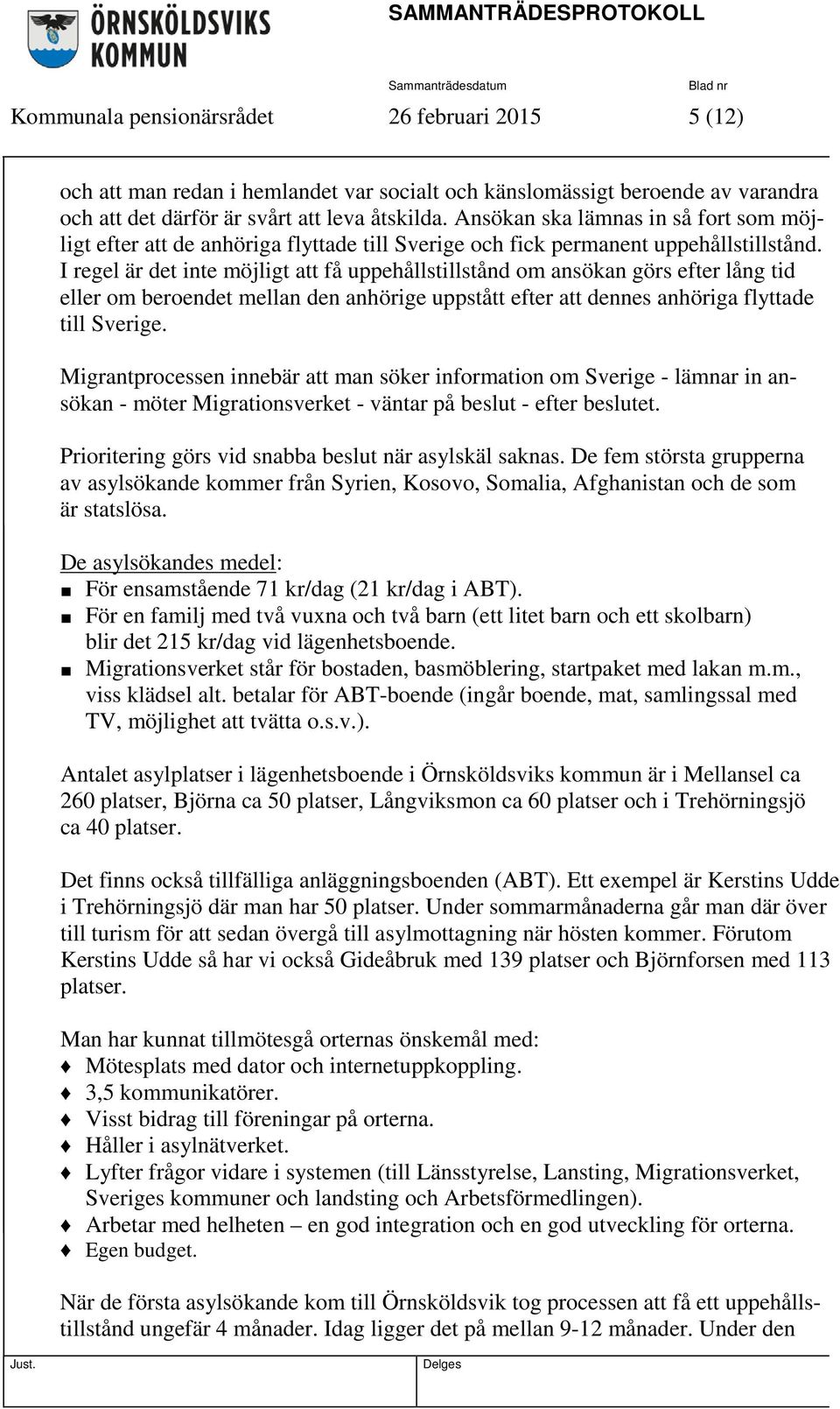 I regel är det inte möjligt att få uppehållstillstånd om ansökan görs efter lång tid eller om beroendet mellan den anhörige uppstått efter att dennes anhöriga flyttade till Sverige.