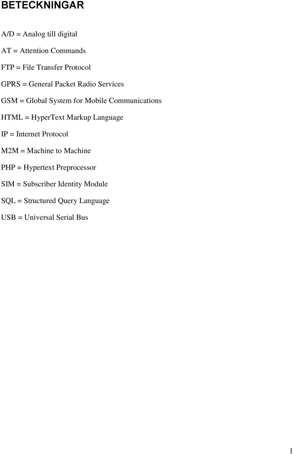 HyperText Markup Language IP = Internet Protocol M2M = Machine to Machine PHP = Hypertext