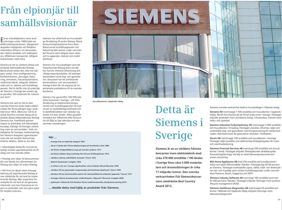 Siemens har alltid haft sin huvudsakliga försäljning till andra företag.