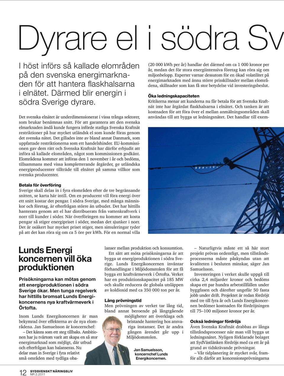 För att garantera att den svenska elmarknaden ändå kunde fungera införde statliga Svenska Kraftnät restriktioner på hur mycket utländsk el som kunde föras genom det svenska nätet.